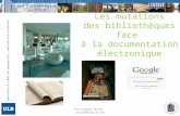 Les mutations des bibliothèques face à la documentation électronique Christophe Bulté - cbulte@ulb.ac.be.
