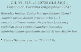 CIL VI, 313, cf. 30735 (ILS 3402 ; Buecheler, Carmina epigraphica 228) : Hercules Inuicte, Catius hoc tuo do[num libens] numini sancto dicauit praetor.