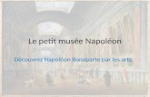 Le petit musée Napoléon Découvrez Napoléon Bonaparte par les arts.