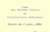 MIQCP/FORMATION - CMP/CONSTRUCTIONS PUBLIQUES - SEPTEMBRE 2004 Code des Marchés Publics et Constructions Publiques Décret du 7 janv. 2004 1.