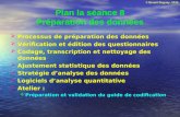 © Benoit Duguay, 2013 Plan la séance 8 Préparation des données Processus de préparation des données Vérification et édition des questionnaires Codage,
