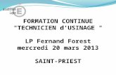 FORMATION CONTINUE "TECHNICIEN d'USINAGE " LP Fernand Forest mercredi 20 mars 2013 SAINT-PRIEST.