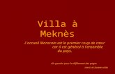 clic gauche pour le défilement des pages merci et bonne visite Villa à Meknès L'accueil Marocain est le premier coup de cœur car il est général à l'ensemble.