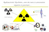 Radioactivité, Nucléaire,..sont des mots à connotation négative et pourtant…