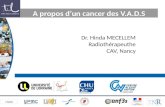 CN004 A propos dun cancer des V.A.D.S Dr. Hinda MECELLEM Radiothérapeuthe CAV, Nancy.