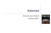 1 Internet Dessine moi Internet - Février 2005 -.