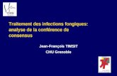 Traitement des infections fongiques: analyse de la conférence de consensus Jean-François TIMSIT CHU Grenoble.