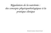 Régulation de la natrémie : des concepts physiopathologiques à la pratique clinique Bertrand Souweine, Clermont-Ferrand.