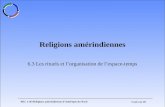 REL 1143 Religions amérindiennes dAmérique du Nord1 Cours no 13 Religions amérindiennes 6.3 Les rituels et lorganisation de lespace-temps.