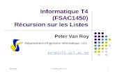 26/10/2004 P. Van Roy, InfoT4, S6 1 Informatique T4 (FSAC1450) Récursion sur les Listes Peter Van Roy Département dIngénierie Informatique, UCL pvr@info.ucl.ac.be.