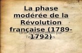 La phase modérée de la Révolution française (1789-1792) Une présentation par Tegan Stranks.