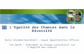 LEgalité des Chances dans la Diversité Doris Chromek-Burckhart – Equal Opportunities Officer Tim Smith - Président du Groupe consultatif sur l'égalité.
