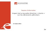 Session dinformation Impact de la nouvelle directive « stocks » sur les déclarants pétroliers 13 mars 2012.