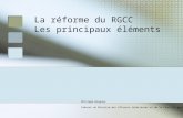 La réforme du RGCC Les principaux éléments Philippe Brognon Cabinet du Ministre des Affaires intérieures et de la Fonction publique.