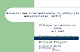 Association internationale de pédagogie universitaire (AIPU) Colloque de Louvain-la-Neuve mai 2002 Synthèse des travaux Richard Prégent Bureau dappui.