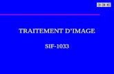 TRAITEMENT DIMAGE SIF-1033 Amélioration des images par filtrage spectral u Filtrage spectral u Lissage dimages (élimination du bruit) u Rehaussement.