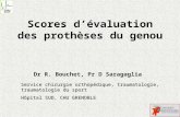 Scores dévaluation des prothèses du genou Dr R. Bouchet, Pr D Saragaglia Service chirurgie orthopédique, traumatologie, traumatologie du sport Hôpital.