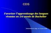 CDS CDS Favoriser lapprentissage des langues vivantes en 1re année de Bachelier Université de Liège, le 13 mars 2008.