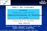 Observatoire de lUFR, janvier 2011 (Licence PIP, 3 ème année 2010-2011) 1 PROFIL DES ÉTUDIANTS Responsable du diplôme: Rémy HOUSSIN Licence Production.