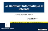 Le Certificat Informatique et Internet Jean FRUITET Février 2013 Un état des lieux  – jean.fruitet@univ-nantes.fr.