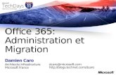 Damien Caro Architecte Infrastructure Microsoft France Office 365: Administration et Migration dcaro@microsoft.com .