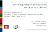 Sociolinguistique et inégalités sociales et scolaires Cyril Trimaille, Lidilem Université Stendhal Grenoble-Alpes Journées de formation Langage, langue(s),