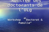 Rentr©e des doctorants de lULg Workshop Doctorat & Famille Rentr©e des doctorants de lULg Workshop Doctorat & Famille