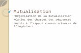 Mutualisation Organisation de la mutualisation Cahier des charges des séquences Accès à lespace commun sciences de lingénieur.