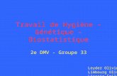 Travail de Hygiène - Génétique - Biostatistique 2e DMV - Groupe 33 Leyder Olivier Limbourg Olivier Lissoir Emilie.