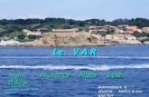 Le V A R Région - Provence Provence - Alpes Alpes - Côte Côte dAzur Automatique & Musical. Mettre le son plus fort mardi 17 juin 2014 France.