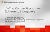 Loffre Microsoft pour les Éditeurs de Logiciels Damien Dulauroy Responsable Marketing Editeurs de Logiciels damdul@microsoft.com Damien Dulauroy Responsable.