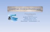 Contrat rivière Dordogne Flaujagues 7 décembre 2007 Bouffons: Seb & Couscous Meufs: Epidor & VNF Subventionneur: Sylvain Observateur – commentateur: Peif.