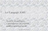03/09/2014BELKHIR ABDELKADER Le Langage XML Belkhir Abdelkader Laboratoire LSI USTHB belkhir@lsi-usthb.dz.