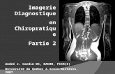 Imagerie Diagnostique en Chiropratique Partie 2 André J. Cardin DC, DACBR, FCCR(C) Université du Québec à Trois-Rivières, 2007.
