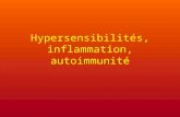 Hypersensibilités, inflammation, autoimmunité. Hypersensibilité Mode de réponse de l’immunité adaptative face à un antigène (du soi ou du non soi) et.