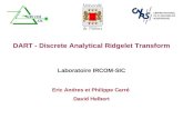Eric Andres et Philippe Carré David Helbert DART - Discrete Analytical Ridgelet Transform Laboratoire IRCOM-SIC.