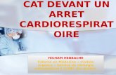 CAT DEVANT UN ARRET CARDIORESPIRATO IRE HICHAM HEBBACHE Externe en Médecine « module urgence » Service de chirurgie orthopédique b (COB) chu douéra HICHAM.