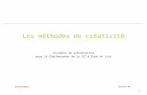 1 Les méthodes de créativité Document de présentation pour le Club Innovation de la CCI d’Eure et Loir pascale bigard février 09.