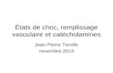‰tats de choc, remplissage vasculaire et cat©cholamines Jean-Pierre Terville novembre 2013