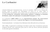 Le Corbusier Charles-Édouard Jeanneret-Gris, né le 6 octobre 1887 à La Chaux-de- Fonds, dans le canton de Neuchâtel, et mort le 27 août 1965 à Roquebrune-