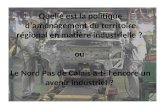 Quelle est la politique d’aménagement du territoire régional en matière industrielle ? ou Le Nord Pas de Calais a-t-il encore un avenir industriel ?