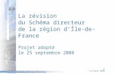1 La révision du Schéma directeur de la région d’Île-de-France Projet adopté le 25 septembre 2008 7 octobre 2008.