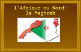 L’Afrique du Nord: le Maghreb. Maghreb est un mot arabe qui signifie “le pays où le soleil se couche”.