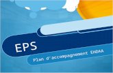 EPS Plan d’accompagnement EHDAA. Les objectifs de la formation 3 demi-journées portant sur: Connaissance de soi comme intervenant Types d’intervention.