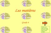 Les matières Grade 4 Click on the arrow to go onto the next page.