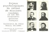 Enjeux psychologiques du retour de missions isolées Le cas des hivernants polaires français Soutenance de thèse Amaury SOLIGNAC Laboratoire de Psychologie.