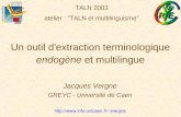 Un outil d'extraction terminologique endogène et multilingue Jacques Vergne GREYC - Université de Caen jvergne TALN 2003 atelier.