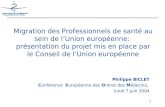 1 Migration des Professionnels de santé au sein de l’Union européenne: présentation du projet mis en place par le Conseil de l’Union européenne Philippe.