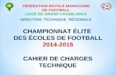 CHAMPIONNAT ÉLITE DES ÉCOLES DE FOOTBALL 2014-2015 FÉDÉRATION ROYALE MAROCAINE DE FOOTBALL LIGUE DU GRAND CASABLANCA DIRECTION TECHNIQUE RÉGIONALE CAHIER.