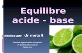 Equilibre acide - base Realise par dr metali Service des urgences medico-chirurgicales Pr Guerinik- Chu mustapha Janvier 2014.